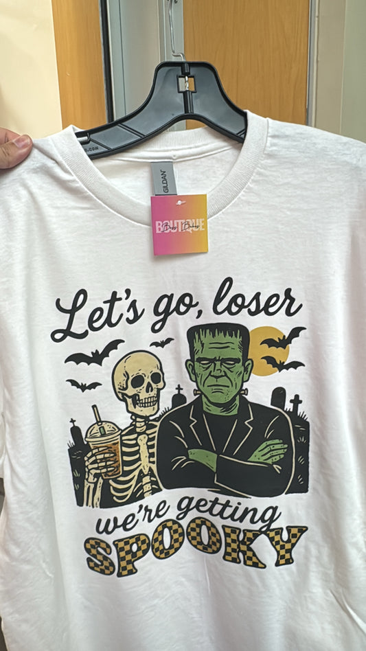 Let's Go, Loser We're Getting Spooky Graphic Tee