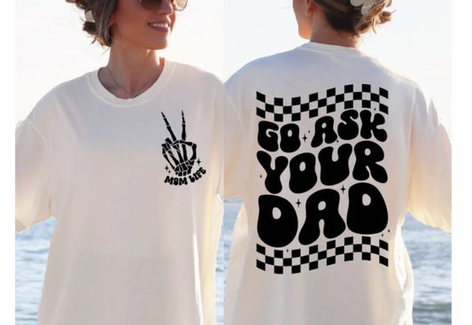 Go Ask Your Dad Shirt